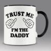 Trust me – I am the daddy mug