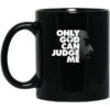 Tupac Only God Can Judge Me Mug Shirt Sweatshirt Long Sleeve Hoodie Tank Mug