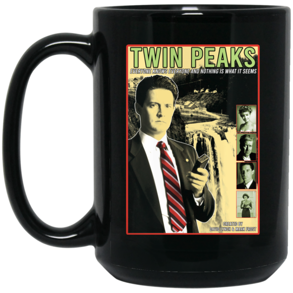 Twin Peaks Everyone Knows Everyone And Nothing Is What It Seems Mug Shirt Sweatshirt Long Sleeve Hoodie Tank Mug