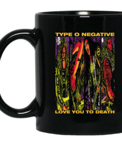 Type O Negative Love You To Death Mug Shirt Sweatshirt Long Sleeve Hoodie Tank Mug 1