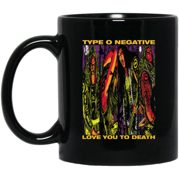 Type O Negative Love You To Death Mug Shirt Sweatshirt Long Sleeve Hoodie Tank Mug