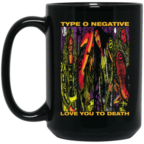 Type O Negative Love You To Death Mug Shirt Sweatshirt Long Sleeve Hoodie Tank Mug