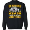 Ux Research Only Because Full Time Multitasking Ninja Sweatshirt