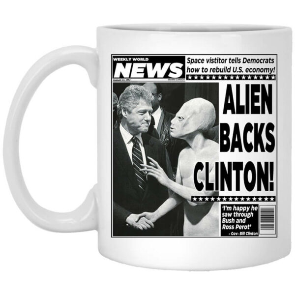 Vintage World News Alien Backs Clinton Mug Shirt Sweatshirt Long Sleeve Hoodie Tank Mug