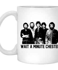 Wait A Minute Chester The Band Version Mug Shirt Sweatshirt Long Sleeve Hoodie Tank Mug 1