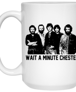 Wait A Minute Chester The Band Version Mug Shirt Sweatshirt Long Sleeve Hoodie Tank Mug 2