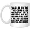 Walk Into The Club Like Whaddup I Got A Oh God Oh No Wrong Building Mug Shirt Sweatshirt Long Sleeve Hoodie Tank Mug