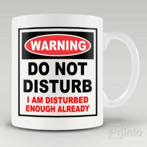 Warning. Do not disturb mug