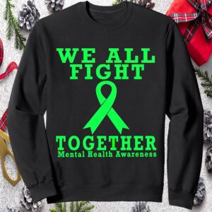 We All Fight Together Mental Health Awareness Sweatshirt