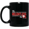 We Are Relentless We Are LA Los Angeles Clippers Mug Shirt Sweatshirt Long Sleeve Hoodie Tank Mug