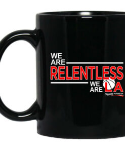 We Are Relentless We Are LA Los Angeles Clippers Mug Shirt Sweatshirt Long Sleeve Hoodie Tank Mug 1