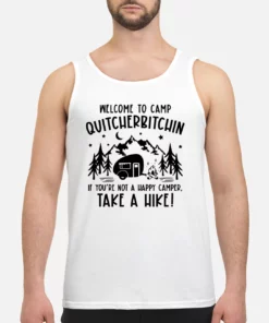 Welcome To Camp Quitcherbitchin If You Not A Happy Camper Take A Hike Sweatshirt 1 Welcome To Camp Quitcherbitchin If You Not A Happy Camper Take A Hike Sweatshirt 2