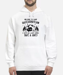 Welcome To Camp Quitcherbitchin If You Not A Happy Camper Take A Hike Sweatshirt 5 Welcome To Camp Quitcherbitchin If You Not A Happy Camper Take A Hike Sweatshirt 6