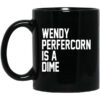 Wendy Peffercorn Is A Dime Mug Shirt Sweatshirt Long Sleeve Hoodie Tank Mug