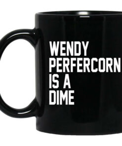 Wendy Peffercorn Is A Dime Mug Shirt Sweatshirt Long Sleeve Hoodie Tank Mug 1