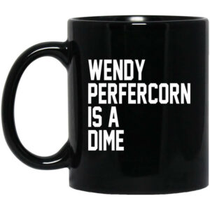 Wendy Peffercorn Is A Dime Mug Shirt Sweatshirt Long Sleeve Hoodie Tank Mug 1