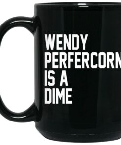 Wendy Peffercorn Is A Dime Mug Shirt Sweatshirt Long Sleeve Hoodie Tank Mug 2