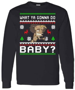What Ya Gonna Do Baby Christmas Sweatshirt 10