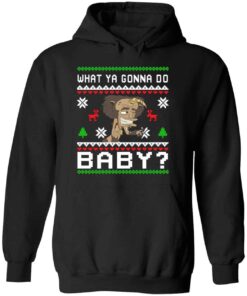 What Ya Gonna Do Baby Christmas Sweatshirt 2