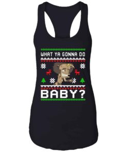 What Ya Gonna Do Baby Christmas Sweatshirt 7