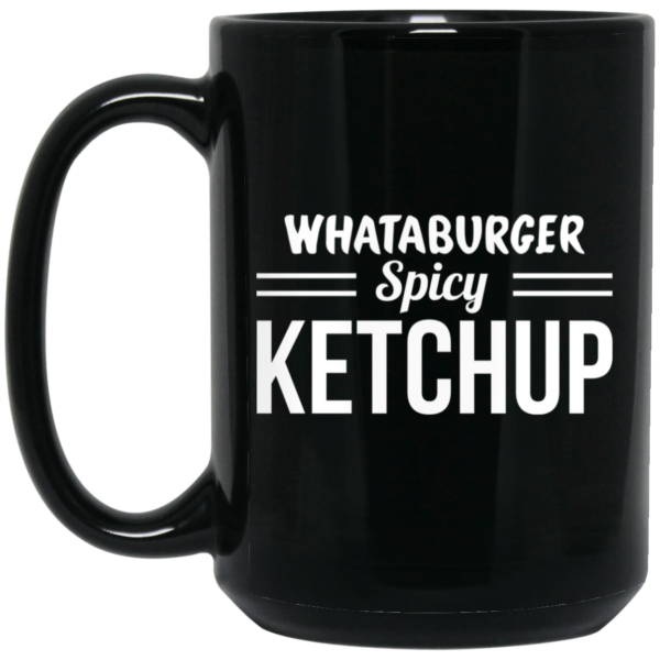 Whataburger Spicy Ketchup Mug Shirt Sweatshirt Long Sleeve Hoodie Tank Mug