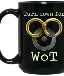 Wheel Of Time Turn Down For Wot Mug Shirt Sweatshirt Long Sleeve Hoodie Tank Mug 2