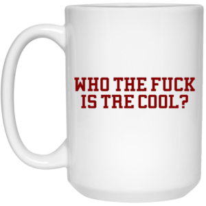 Who The Fuck Is Tre Cool Billie Joe Mug Shirt Sweatshirt Long Sleeve Hoodie Tank Mug 2