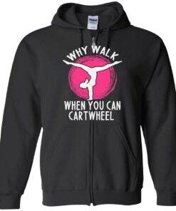 Why Walk When You Can Cartwheel Sweatshirt 3 Why Walk When You Can Cartwheel Sweatshirt 3