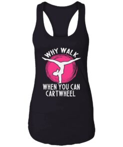 Why Walk When You Can Cartwheel Sweatshirt 9 Why Walk When You Can Cartwheel Sweatshirt 9
