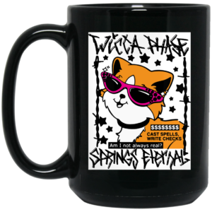 Wicca Phase Springs Eternal Cast Spells Mug Shirt Sweatshirt Long Sleeve Hoodie Tank Mug 2