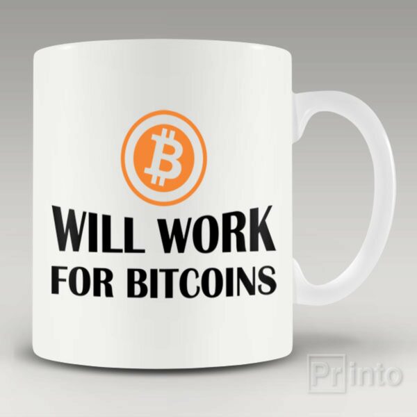 Will work for bitcoins mug