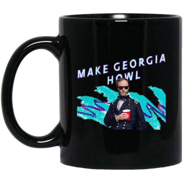 William Tecumseh Sherman Make Georgia Howl Mug Shirt Sweatshirt Long Sleeve Hoodie Tank Mug