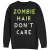 Women’s CHIN UP Halloween Zombie Hair Don’t Care Sweatshirt