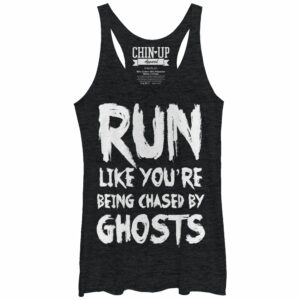 Women’s CHIN UP Run You’re Being Chased by Ghosts Racerback Tank Top