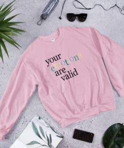 Your Emotions Are Valid Sweatshirt 3