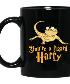 Youre A Lizard Harry Mug Shirt Sweatshirt Long Sleeve Hoodie Tank Mug 1