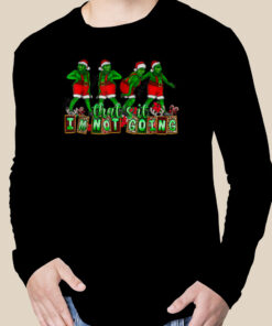 Christmas Thats It Im Not Going T Shirt 2