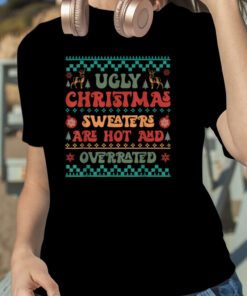 Christmas Ugly Sweaters Are Hot And Overrated Pajamas Family T Shirt 1
