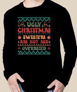 Christmas Ugly Sweaters Are Hot And Overrated Pajamas Family T-Shirt 1 Christmas Ugly Sweaters Are Hot And Overrated Pajamas Family T Shirt 2