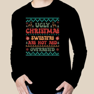 Christmas Ugly Sweaters Are Hot And Overrated Pajamas Family T Shirt 2