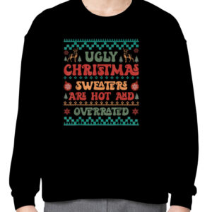 Christmas Ugly Sweaters Are Hot And Overrated Pajamas Family T Shirt 3