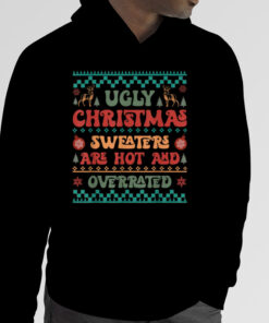 Christmas Ugly Sweaters Are Hot And Overrated Pajamas Family T-Shirt 3 Christmas Ugly Sweaters Are Hot And Overrated Pajamas Family T Shirt 4