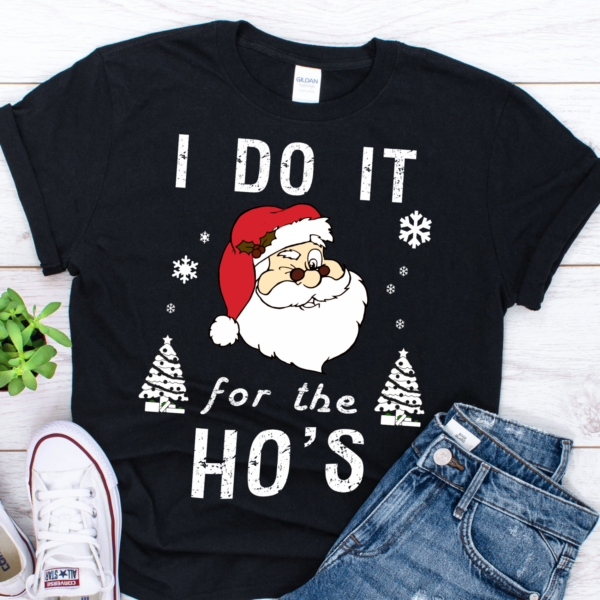 I do it for the hos christmas T-shirt