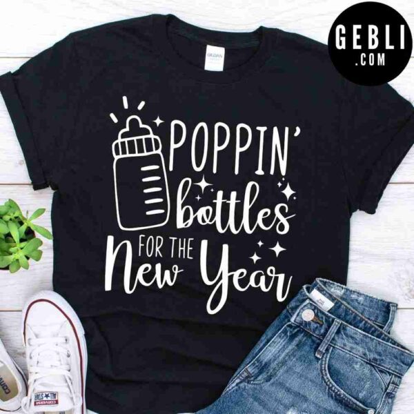 Poppin Bottles For The New Year t shirt