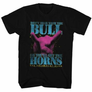 The Breakfast Club – Don’t Mess With the Bull