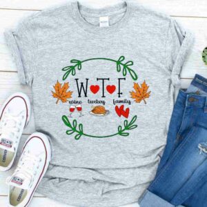 WTF Wine Turkey Family shirt 2