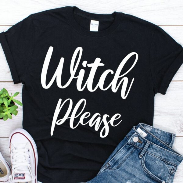 Witch please Funny Halloween T-Shirt