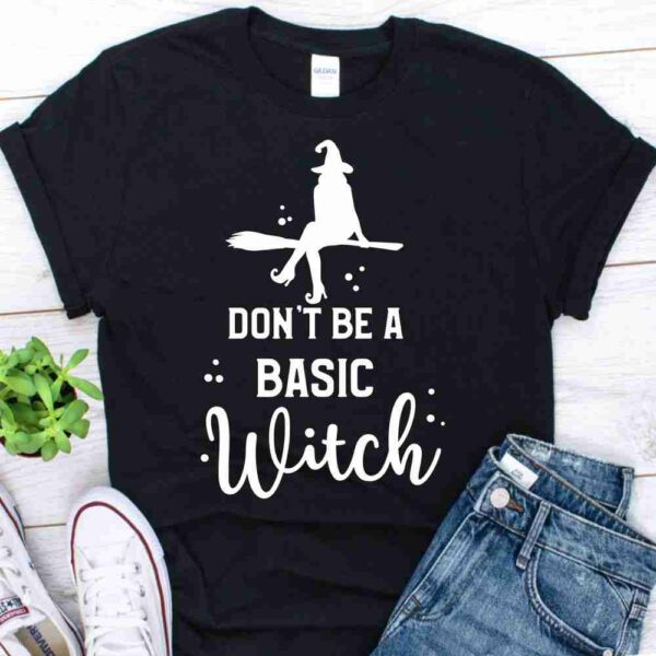 dont be a basic witch halloween shirt