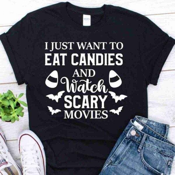 i just want to eat candies and watch scary movies shirt