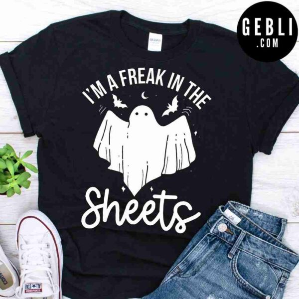 im a freak in the sheets shirt